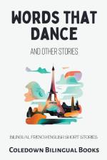 Words That Dance and Other Stories af Coledown Bilingual Books