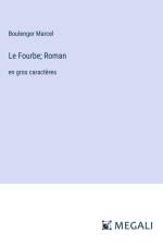 Le Fourbe; Roman af Boulenger Marcel