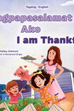 I am Thankful (Tagalog English Bilingual Children's Book)