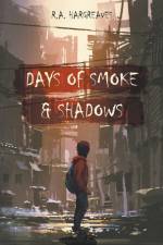 Days of Smoke and Shadow af R. A. Hargreaves