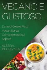 Vegano e Gustoso af Alessia Bellavista