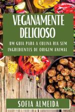Veganamente Delicioso af Sofia Almeida