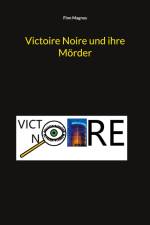 Victoire Noire und ihre Mörder af Finn Magnus