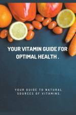 Your Vitamin Guide for Optimal Health. af Faiq Ismayilov