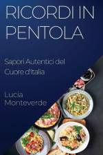 Ricordi in Pentola af Lucia Monteverde