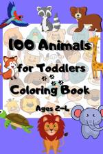 100 animals for toddlers coloring book ages 2-4 af Lazy Black Cat Books