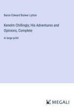 Kenelm Chillingly; His Adventures and Opinions, Complete