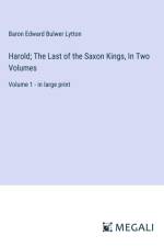 Harold; The Last of the Saxon Kings, In Two Volumes af Baron Edward Bulwer Lytton