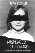 MISPLACED CHILDHOOD af Joan Ulsher