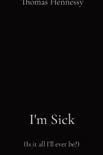 I'm Sick af Thomas Hennessy