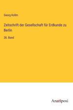 Zeitschrift der Gesellschaft für Erdkunde zu Berlin af Georg Kollm