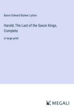 Harold; The Last of the Saxon Kings, Complete