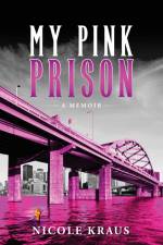 My Pink Prison af Nicole M Kraus
