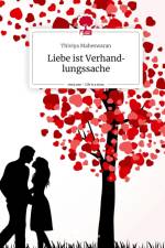 Liebe ist Verhandlungssache. Life is a Story - story.one af Thiviya Maheswaran