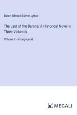 The Last of the Barons; A Historical Novel In Three Volumes