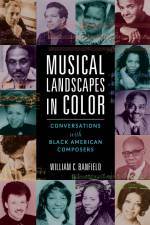 Musical Landscapes in Color: Conversations with Black American Composers af William C. Banfield
