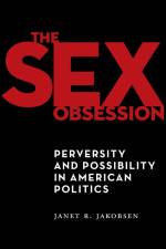 The Sex Obsession af Janet R. Jakobsen