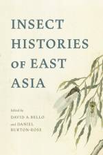 Insect Histories of East Asia af Daniel Burton-Rose