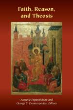 Faith, Reason, and Theosis af George E. Demacopoulos