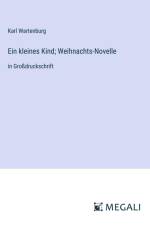 Ein kleines Kind; Weihnachts-Novelle af Karl Wartenburg