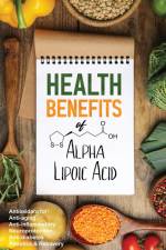 Health Benefits of Alpha Lipoic Acid af John Iovine