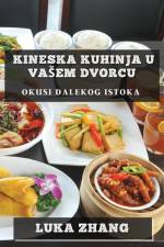 Kineska Kuhinja U Va¿em Dvorcu af Luka Zhang
