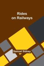 Rides on Railways af Samuel Sidney