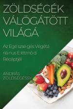 Zöldségek Válogatott Világa af András Zöldségessy