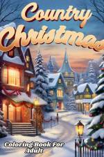 Country Christmas Coloring Book For Adult And Seniors-- Relax and Unwind with Country Christmas Delights af M. M. Adina
