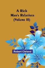 A Rich Man's Relatives (Volume II) af Robert Cleland