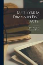 Jane Eyre [a Drama in Five Acts] af Charlotte Bronte