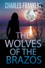 Wolves of the Brazos af Charles Franklin