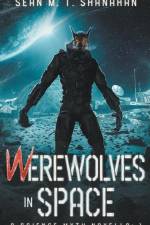 Werewolves In Space af Sean M. T. Shanahan