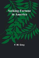 Seeking Fortune in America af F. W. Grey