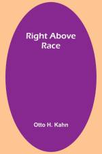 Right Above Race af Otto H. Kahn