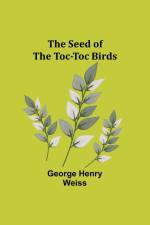 The Seed of the Toc-Toc Birds af George Henry Weiss
