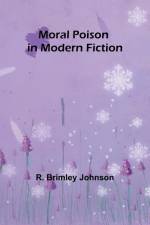 Moral Poison in Modern Fiction af R. Brimley Johnson