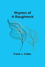 Rhymes of a Roughneck af Frank J. Cotter