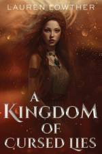 A Kingdom of Cursed Lies af Lauren Lowther