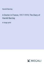 A Doctor in France, 1917-1919; The Diary of Harold Barclay