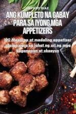 ANG KUMPLETO NA GABAY PARA SA IYONG MGA APPETIZERS af Amparo Diaz