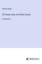 Off Sandy Hook; And Other Stories af Richard Dehan