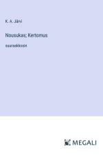 Nousukas; Kertomus af K. A. Järvi