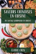 Saveurs Chinoises en Cuisine af Élodie Chen