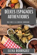 Délices Espagnols Authentiques af Elena Rodriguez