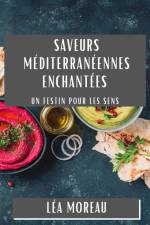 Saveurs Méditerranéennes Enchantées af Léa Moreau