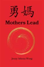 MOTHERS LEAD af Jenny Athena Wong