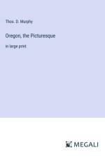 Oregon, the Picturesque af Thos. D. Murphy