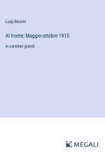 Al fronte; Maggio-ottobre 1915 af Luigi Barzini