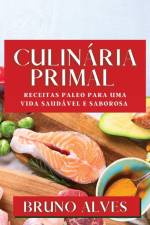 Culinária Primal af Bruno Alves